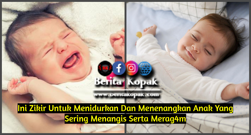 Ini Zikir Untuk Menidurkan Atau Menenangkan Anak Yang Sering